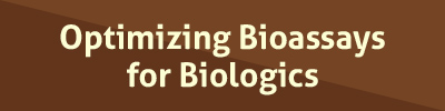 Optimizing Bioassays for Biologics