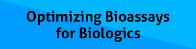 Optimizing Bioassays for Biologics