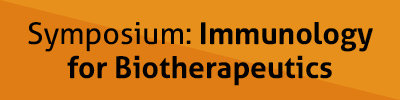 Symposium: Immunology for Biotherapeutics