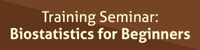 Training Seminar: Biostatistics for Beginnners